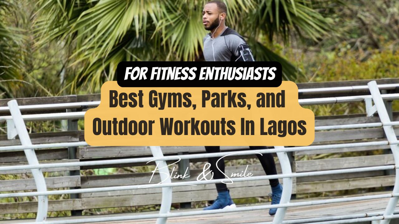 Best Gyms, Parks, and Outdoor Workouts In Lagos